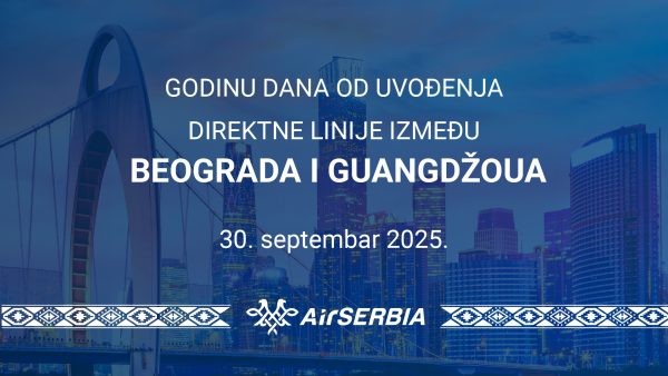 ER SRBIJA OBELEŽAVA GODINU DANA DIREKTNE AVIO-LINIJE IZMEĐU BEOGRADA I GUANGDŽOUA
